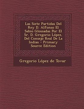 portada Las Siete Partidas del rey d. Alfonso el Sabio Glossadas por el sr. De Gregorio López, del Consejo Real de la Indias