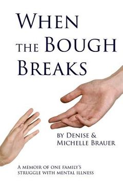 portada When the Bough Breaks: A Memoir about One Family's Struggle with Mental Illness (en Inglés)