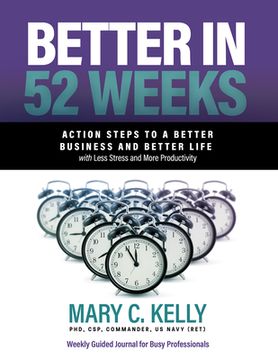 portada Better in 52 Weeks: Action Steps to a Better Business and Better Life with Less Stress and More Productivity (en Inglés)