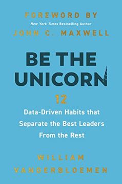 portada Be the Unicorn: 12 Data-Driven Habits That Separate the Best Leaders From the Rest (en Inglés)