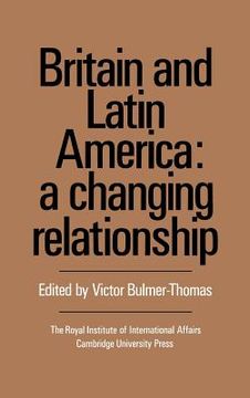 portada Britain and Latin America Hardback: A Changing Relationship (en Inglés)