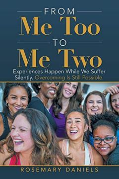 portada From me too to me Two: Experiences Happen While we Suffer Silently. Overcoming is Still Possible. (en Inglés)
