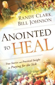 portada Anointed to Heal: True Stories and Practical Insight for Praying for the Sick (en Inglés)