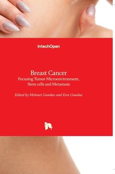 portada Breast Cancer: Focusing Tumor Microenvironment, Stem cells and Metastasis (en Inglés)