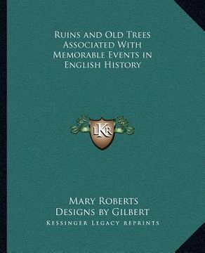 portada ruins and old trees associated with memorable events in english history (in English)