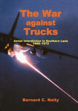 portada the war against trucks: aerial interdiction in souther laos, 1968-1972 (en Inglés)