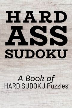 portada Hard Ass Sudoku: A Book of HARD SUDOKU Puzzles (in English)