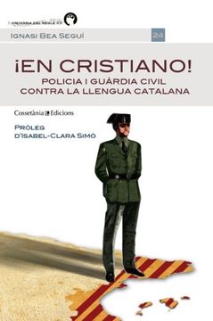 portada ¡En Cristiano! Policia I Guàrdia Civil Contra La Llengua Catalana (Memòria del Segle XX) (in Catalá)