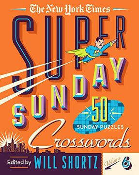 portada The new York Times Super Sunday Crosswords Volume 6: 50 Sunday Puzzles (en Inglés)