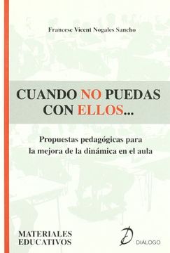 portada Cuando no Puedas con Ellos--: Propuestas Pedagógicas Para la Mejora de la Dinámica en el Aula (in Spanish)