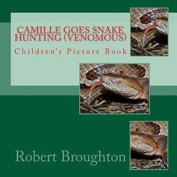 portada Camille Goes Snake Hunting (Venomous): Children's Picture Book (in English)