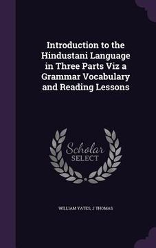 portada Introduction to the Hindustani Language in Three Parts Viz a Grammar Vocabulary and Reading Lessons