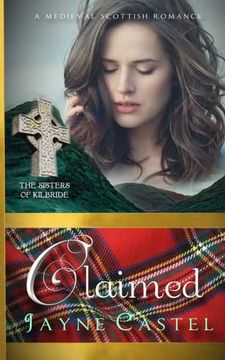 portada Claimed: A Medieval Scottish Romance (4) (The Sisters of Kilbride) (en Inglés)