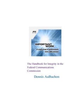 portada The Handbook for Integrity in the Federal Communications Commission (en Inglés)
