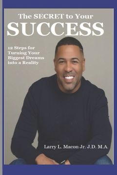 portada The Secret to Your Success: 12 Steps for Turning Your Biggest Dreams into a Reality (en Inglés)