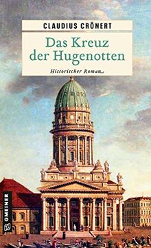 portada Das Kreuz der Hugenotten: Historischer Roman (Historische Romane im Gmeiner-Verlag) (en Alemán)