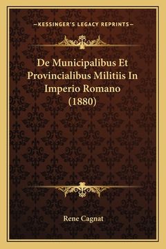 portada De Municipalibus Et Provincialibus Militiis In Imperio Romano (1880) (in Latin)
