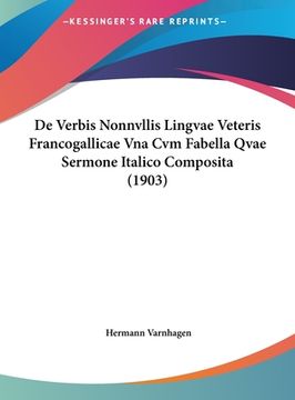portada De Verbis Nonnvllis Lingvae Veteris Francogallicae Vna Cvm Fabella Qvae Sermone Italico Composita (1903) (in Latin)