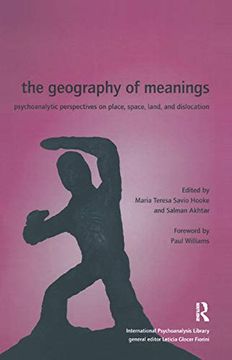 portada The Geography of Meanings: Psychoanalytic Perspectives on Place, Space, Land, and Dislocation (The International Psychoanalytical Association International Psychoanalysis Library) (in English)