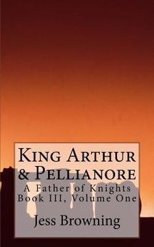portada King Arthur & Pellianore: A Father of Knights (en Inglés)