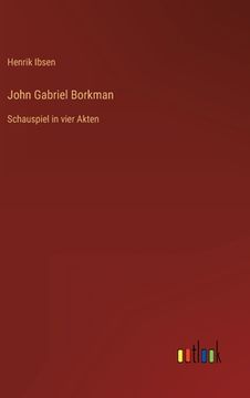 portada John Gabriel Borkman: Schauspiel in vier Akten (en Alemán)