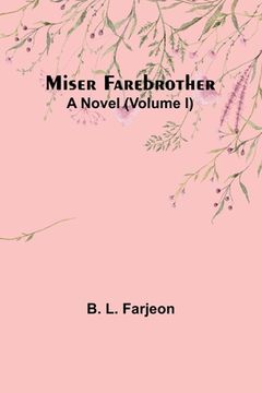 portada Miser Farebrother: A Novel (Volume I) (en Inglés)