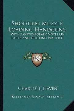 portada shooting muzzle loading handguns: with contemporary notes on duels and duelling practice (in English)
