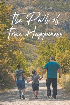 portada The Path of True Happiness (en Inglés)