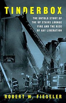 portada Tinderbox: The Untold Story of the Up Stairs Lounge Fire and the Rise of Gay Liberation 