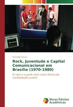 portada Rock, Juventude e Capital Comunicacional em Brasília (1970-1980): O Rock e o Punk-Rock Como Forma de Contestação Juvenil (en Portugués)