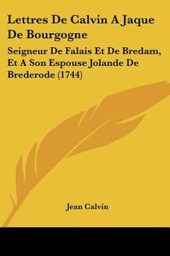 portada lettres de calvin a jaque de bourgogne: seigneur de falais et de bredam, et a son espouse jolande de brederode (1744)