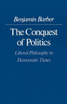portada The Conquest of Politics: Liberal Philosphy in Democratic Times: Liberal Philosophy in Democratic Times (en Inglés)