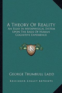 portada a theory of reality: an essay in metaphysical system upon the basis of human cognitive experience (en Inglés)