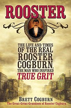 portada Rooster: The Life and Time of the Real Rooster Cogburn, the man who Inspired True Grit (in English)