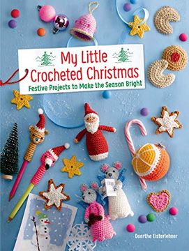 portada My Little Crocheted Christmas: Festive Projects to Make the Season Bright (en Inglés)