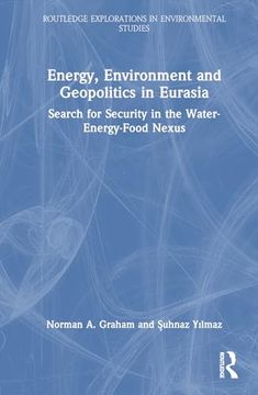 portada Energy, Environment and Geopolitics in Eurasia (Routledge Explorations in Environmental Studies) (en Inglés)