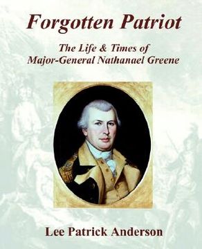portada forgotten patriot: the life & times of major-general nathanael greene (in English)