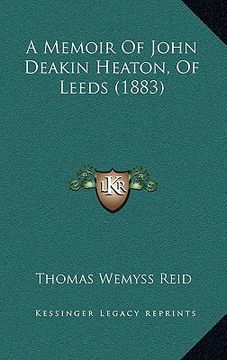 portada a memoir of john deakin heaton, of leeds (1883) (en Inglés)