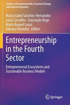 portada Entrepreneurship in the Fourth Sector: Entrepreneurial Ecosystems and Sustainable Business Models (in English)