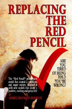 portada replacing the red pencil - are you tired of being told you're wrong? (in English)