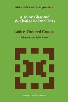 portada Lattice-Ordered Groups: Advances and Techniques (in English)