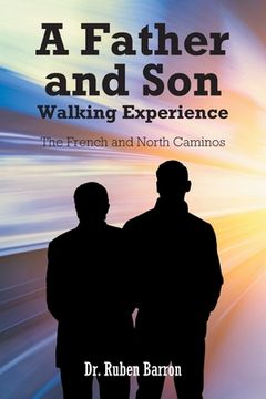 portada A Father and Son Walking Experience: The French and North Caminos