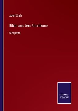 portada Bilder aus dem Alterthume: Cleopatra (in German)