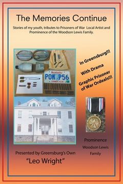 portada The Memories Continue: Stories of My Youth, Tributes to Prisoners of War Local Artist and Prominence of the Woodson Lewis Family.