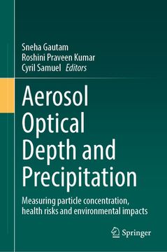 portada Aerosol Optical Depth and Precipitation: Measuring Particle Concentration, Health Risks and Environmental Impacts (en Inglés)