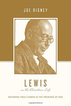 portada Lewis on the Christian Life: Becoming Truly Human in the Presence of god (Theologians on the Christian Life) (in English)