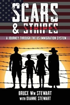 portada Scars and Stripes: A Journey through the US Immigration System (en Inglés)