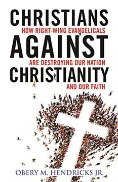 portada Christians Against Christianity: How Right-Wing Evangelicals are Destroying our Nation and our Faith (in English)