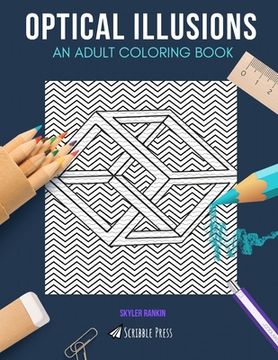 portada Optical Illusions: AN ADULT COLORING BOOK: An Optical Illusions Coloring Book For Adults (en Inglés)