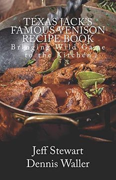 portada Texas Jack's Famous Venison Recipe Book: Bringing Wild Game to the Kitchen (en Inglés)